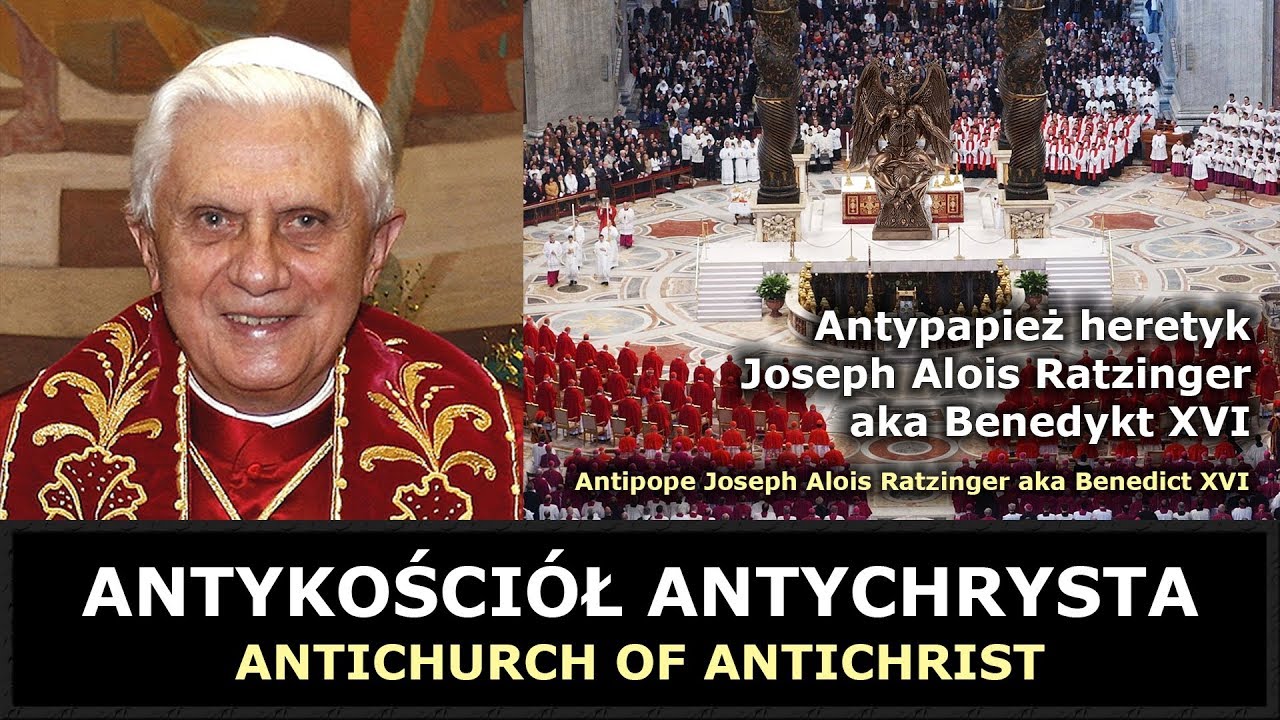 Antypapież heretyk Joseph Alois Ratzinger aka Benedykt XVI
