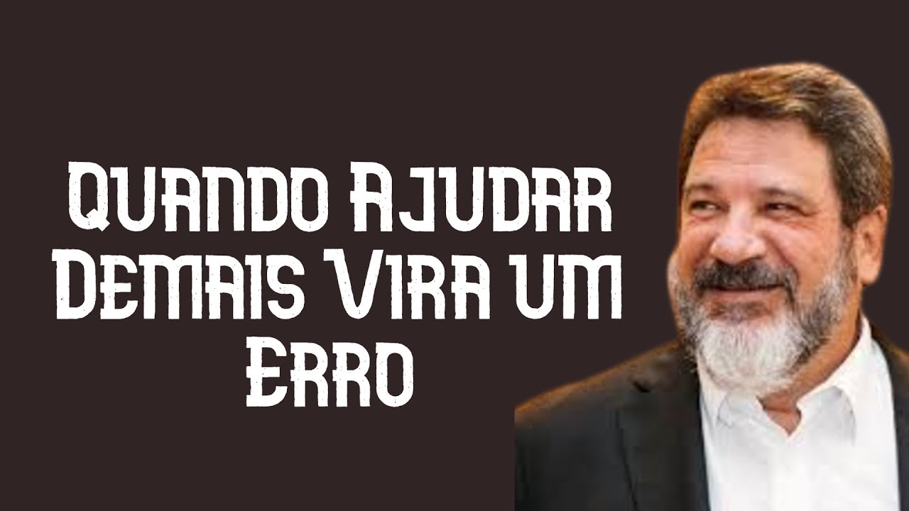 Quando Ajudar Demais Vira um Erro - Mario Sergio Cortella