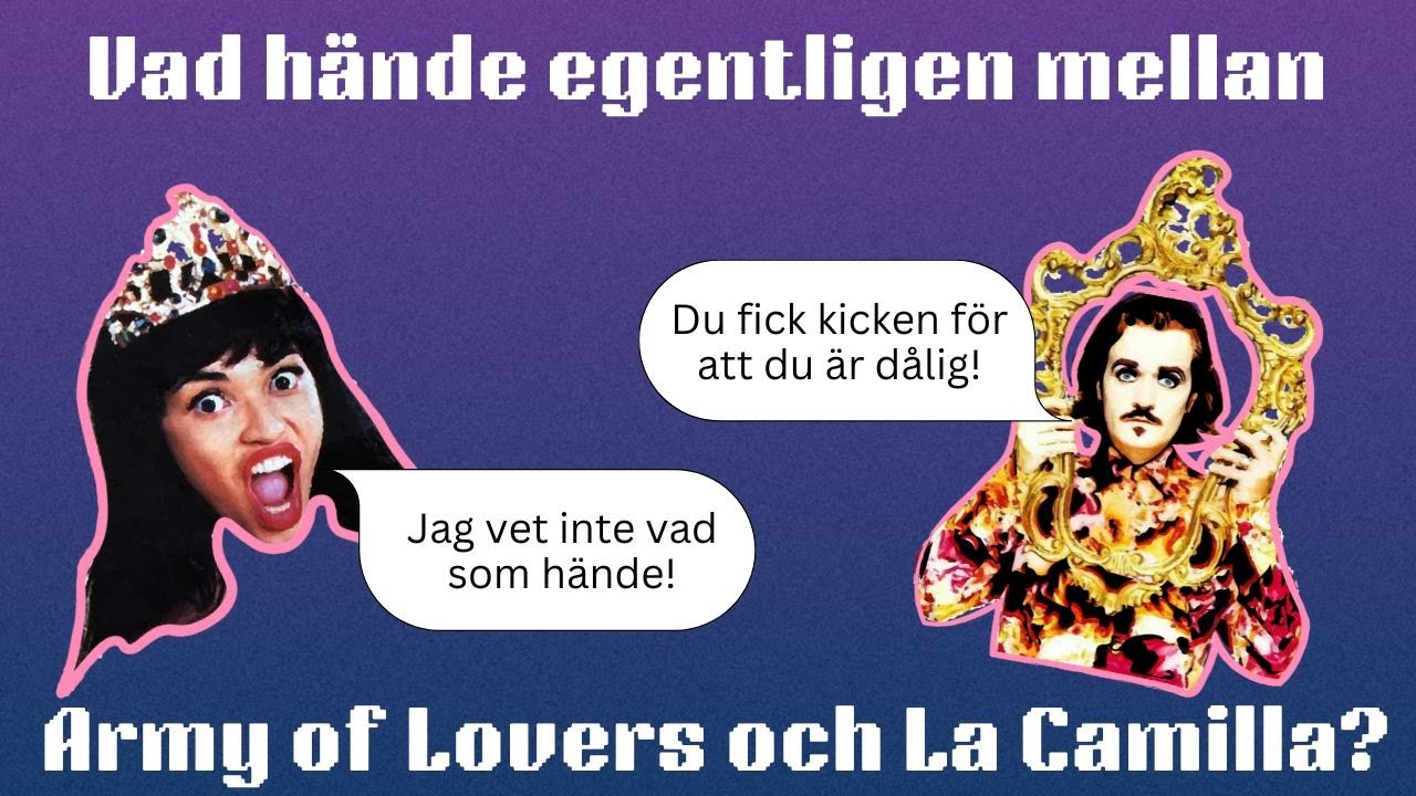 Vad hände egentligen mellan Army of Lovers och La Camilla?