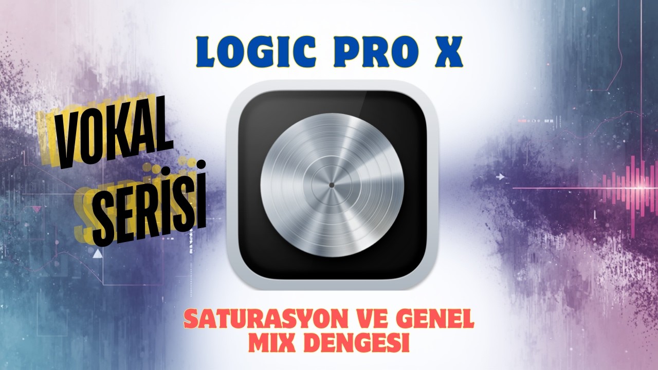 Logic Pro X - Vokal'de Saturator ve Genel Mix İçinde Dengeleme (Vokal Serisi #7)