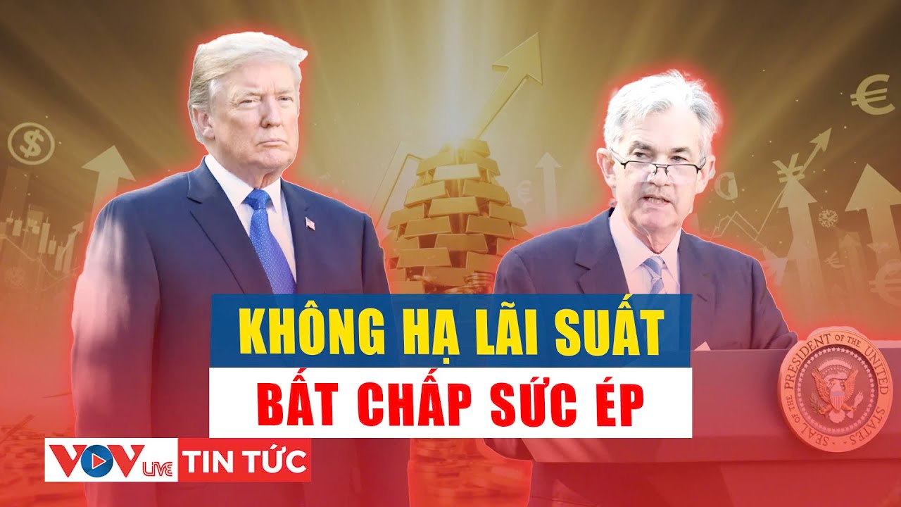 Fed giữ nguyên lãi suất, bất chấp sức ép từ Tổng thống Trump | VOVLive