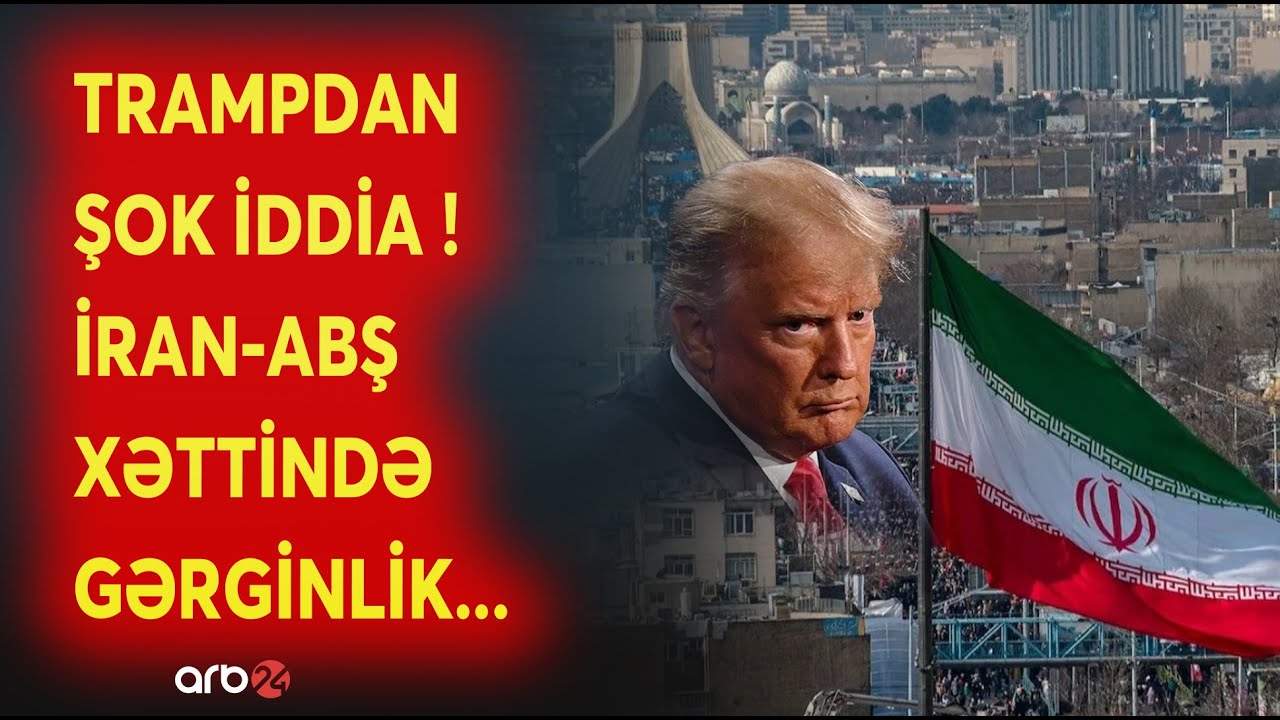 Trampın İDDİASI ŞOK YARATDI! - ABŞ-İran xəttində GƏRGİNLİK davam edir - Ağ Evdən KRİTİK XƏBƏRDARLIQ