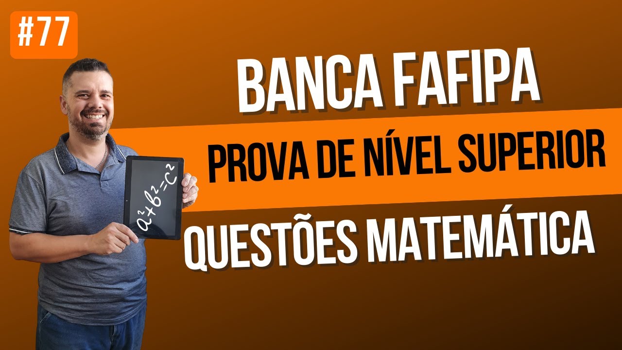 #77 Banca FAFIPA | Concurso Nível Superior | Questões resolvidas | MATEMÁTICA