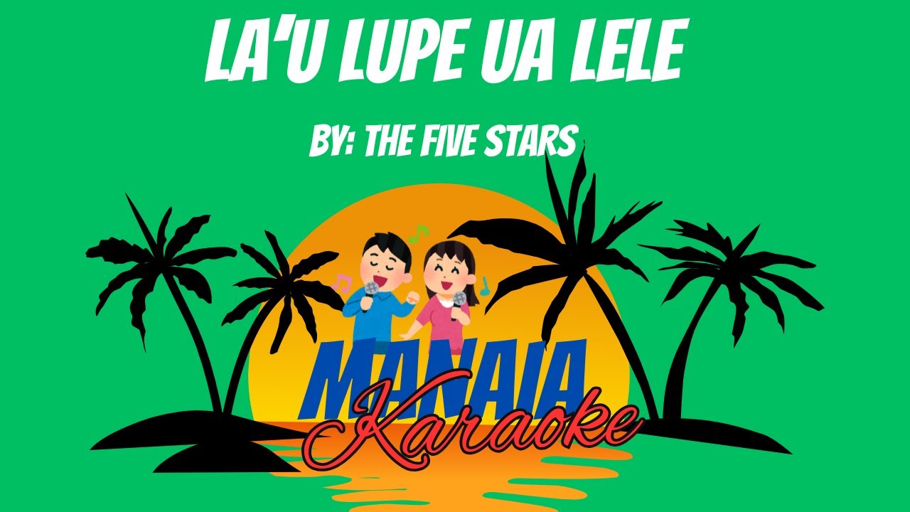 LAU LUPE UA LELE ( BY: FIVE STARS) KARAOKE