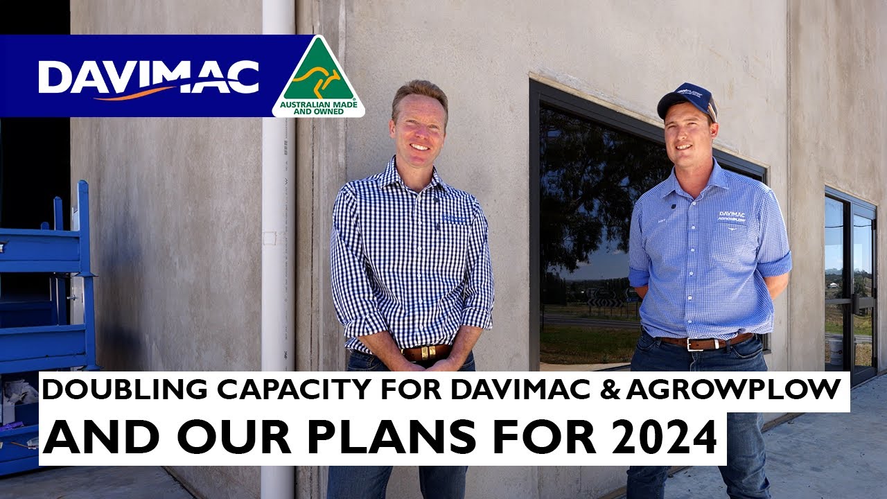 WE'VE DOUBLED OUR MANUFACTURING CAPACITY - 2024 PLANS FOR DAVIMAC AND AGROWPLOW