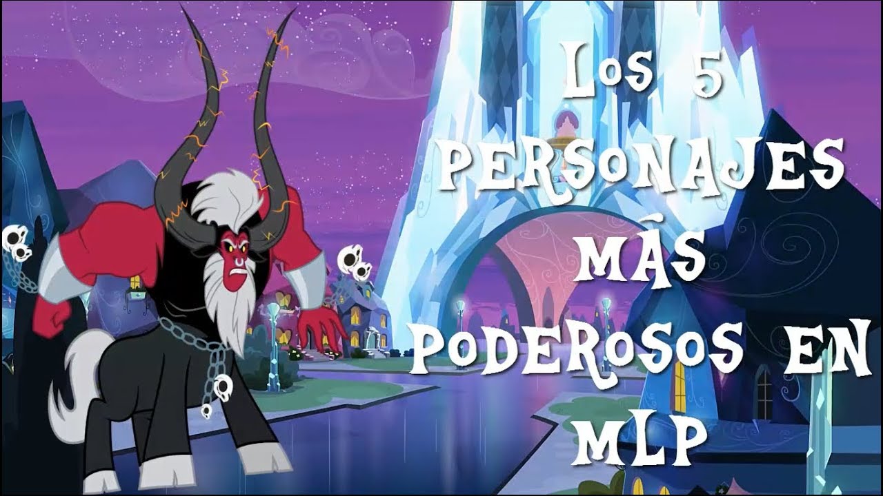 Mi Top 5 de los Personajes mas PODEROSOS en MLP