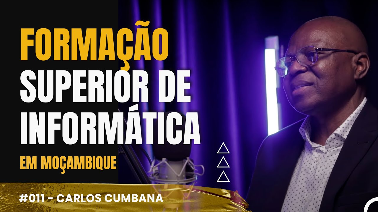 CARLOS CUMBANA: Educação na Área de Informática nas Universidades em Moçambique | Conversas IT #011