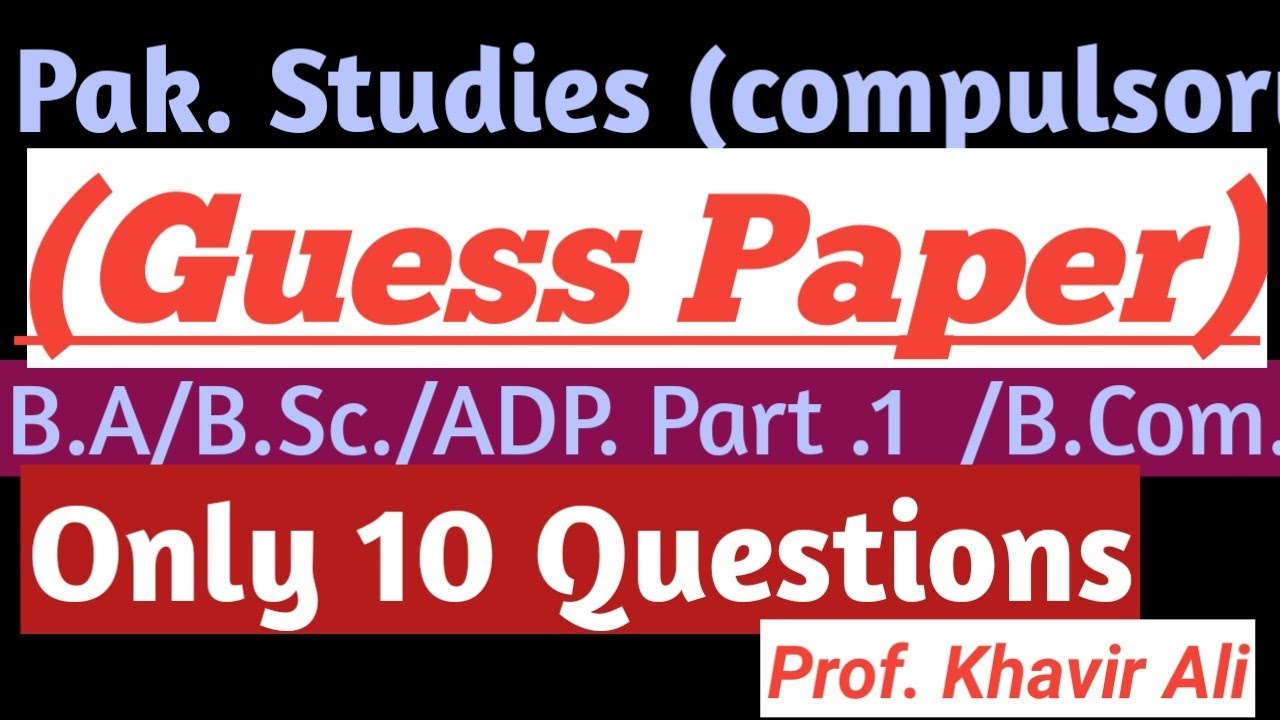 Pakistan Studies Guess Paper for ADP/B.A/B.com.Ten Questions only.