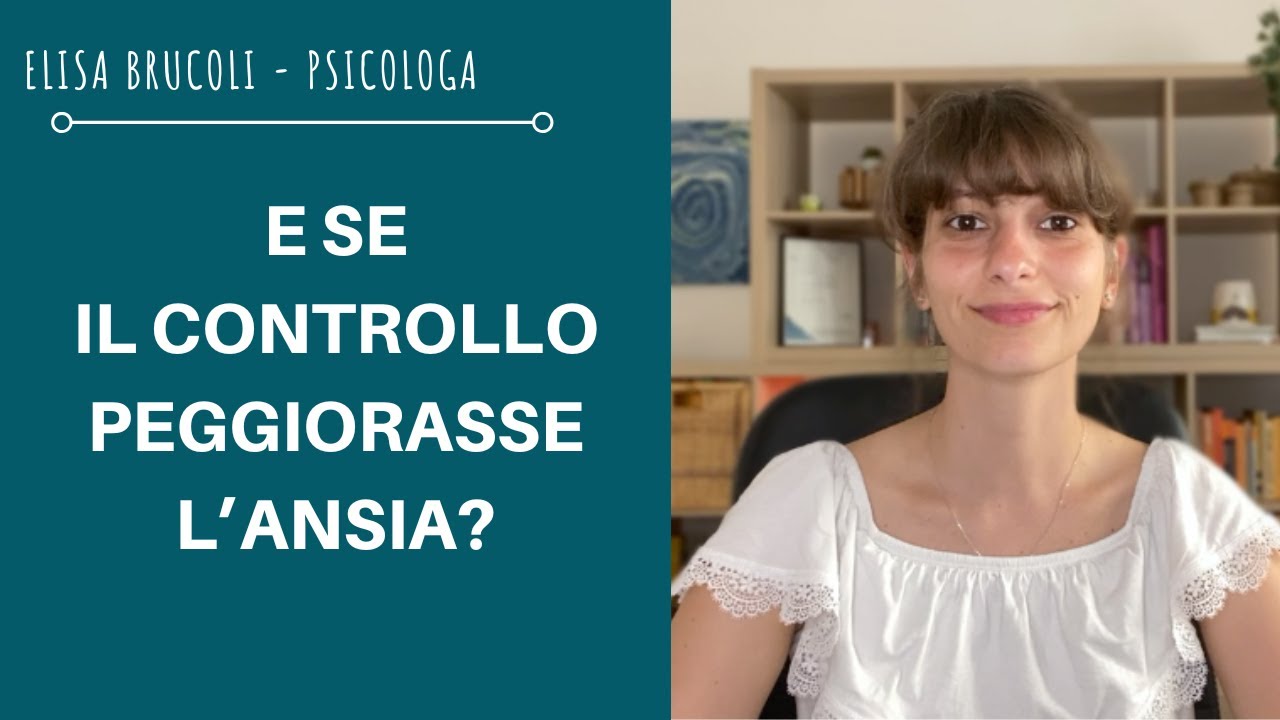 ANSIA E CONTROLLO: cosa potrebbe succedere quando proviamo a controllarla troppo