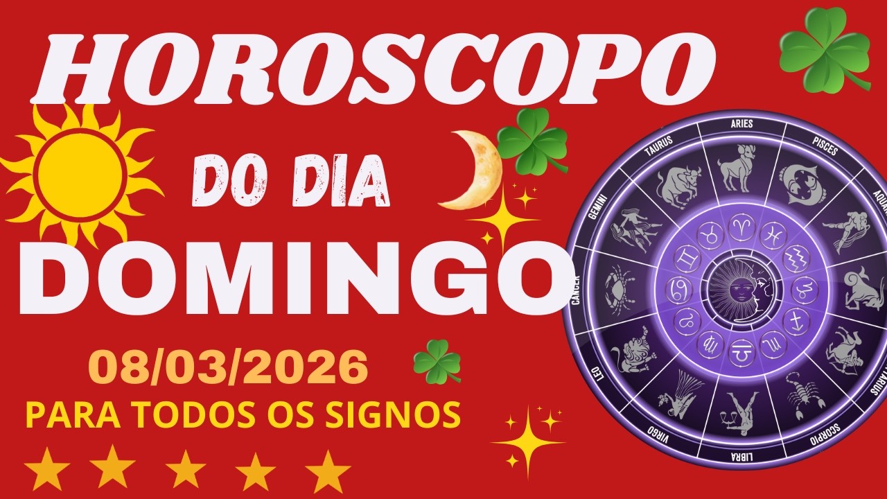 HORÓSCOPO DO DIA DOMINGO 08/03/2026 TODOS OS SIGNOS