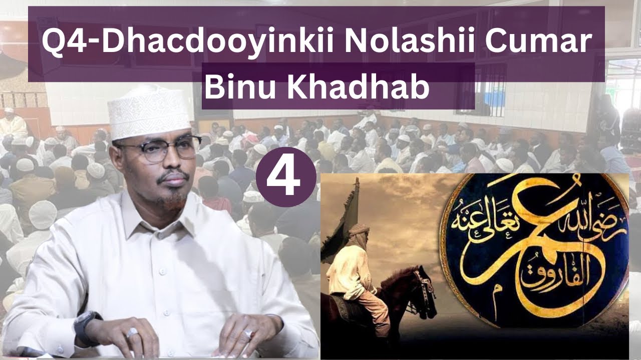 Q4-Dhacdooyinkii Nolashii Cumar Binu Khadhab Sh Xassaan