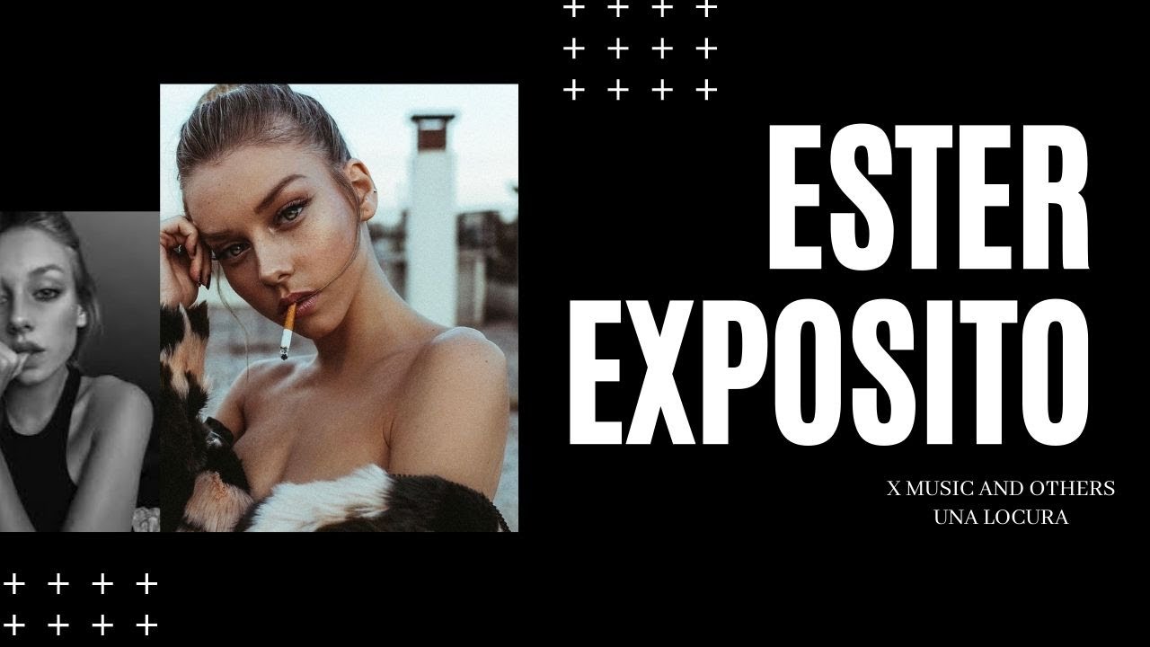 ESTER EXPOSITO X MUSIC AND OTHERS  - UNA LOCURA