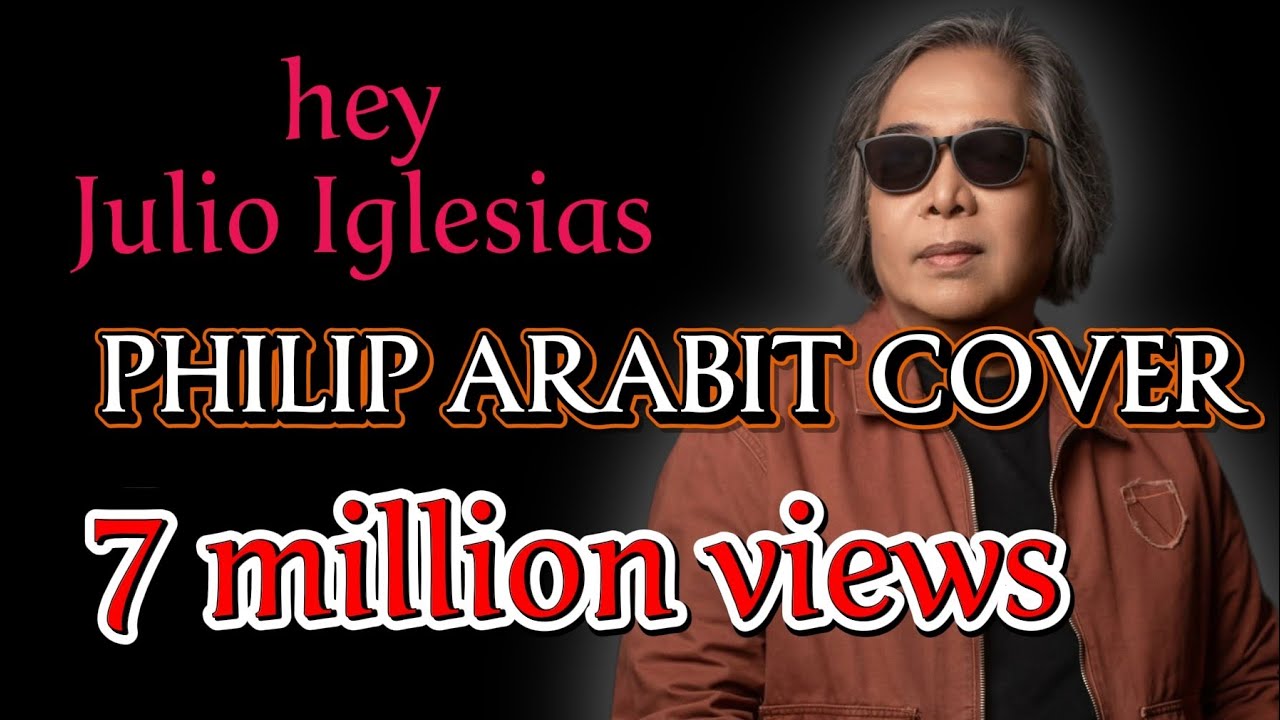 JULIO IGLESIAS HEY PHILIP ARABIT (COVER)