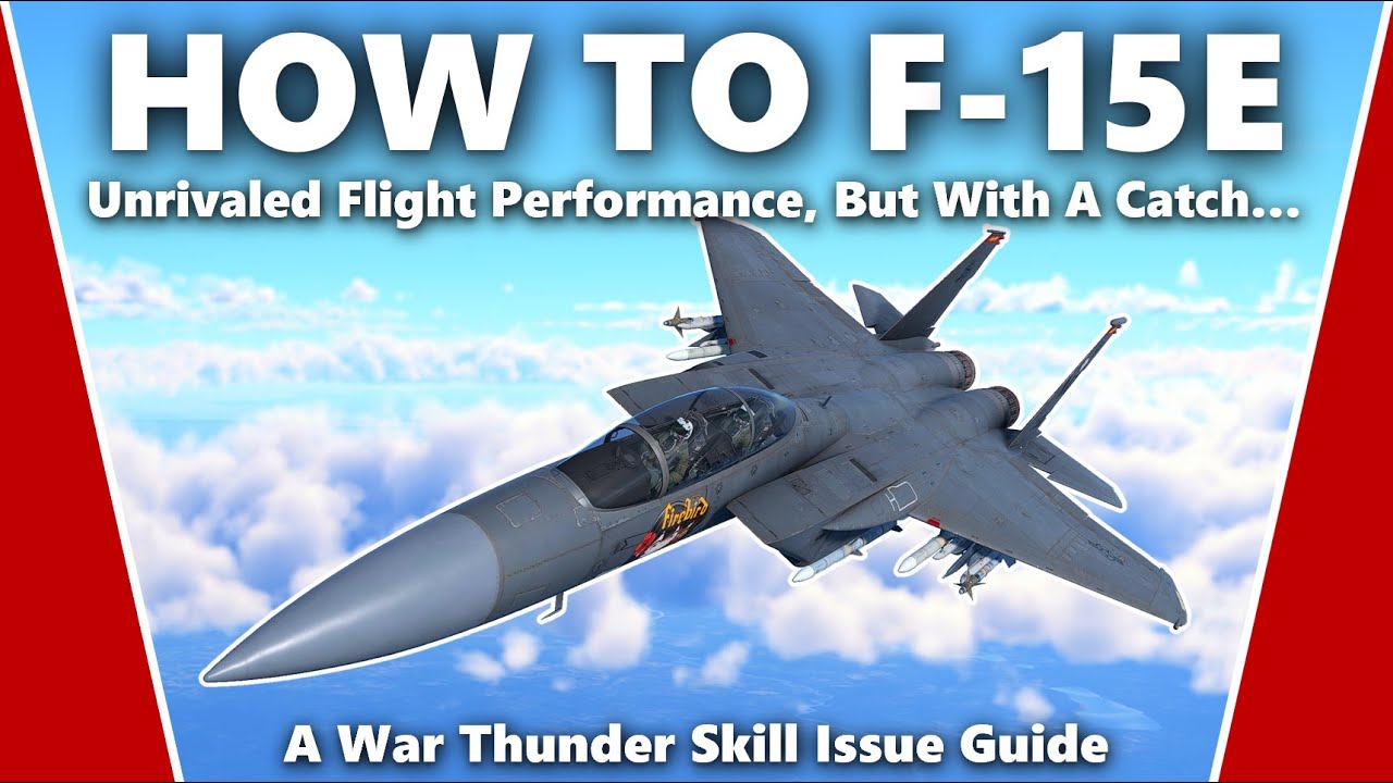 How to Master the F-15E - A War Thunder Skill Issue Guide