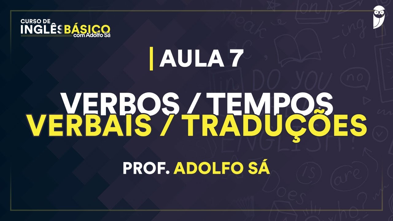 Curso de Inglês básico com Adolfo Sá - Verbos / Tempos verbais / Traduções