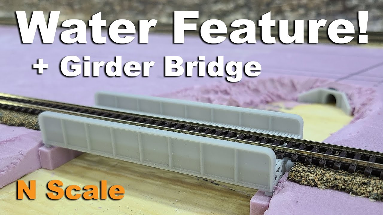 N Scale Layout Update 30 - Starting a WATER feature + NEW Girder Bridge