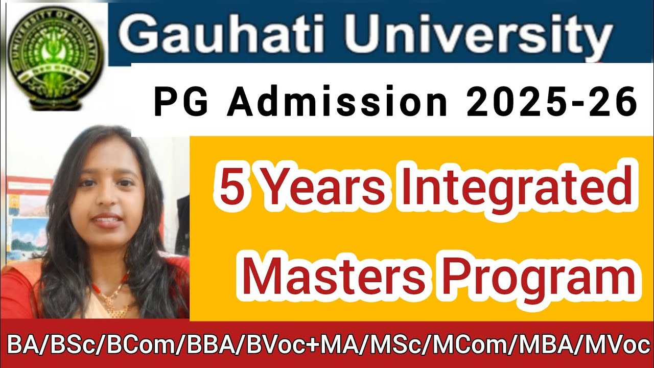GAUHATI UNIVERSITY🔥 5 Years Integrated Masters Programme🎯2025-26 Admission Full Details ✅