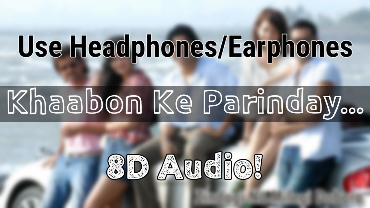Khaabon Ke Parinday | Zindagi Na Milegi Dobara | 8D Audio | Nostalgic Vibes