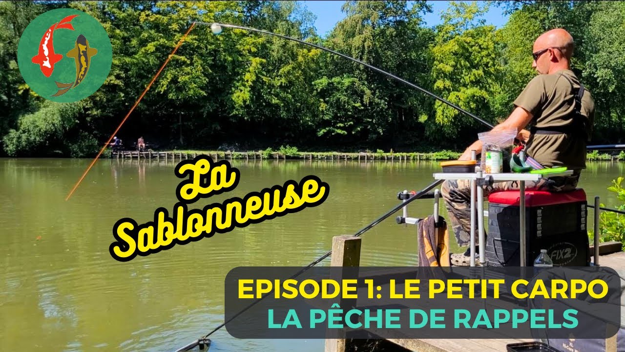 la Sablonneuse Episode 1 → le petit carpo - Carpes à la grande canne