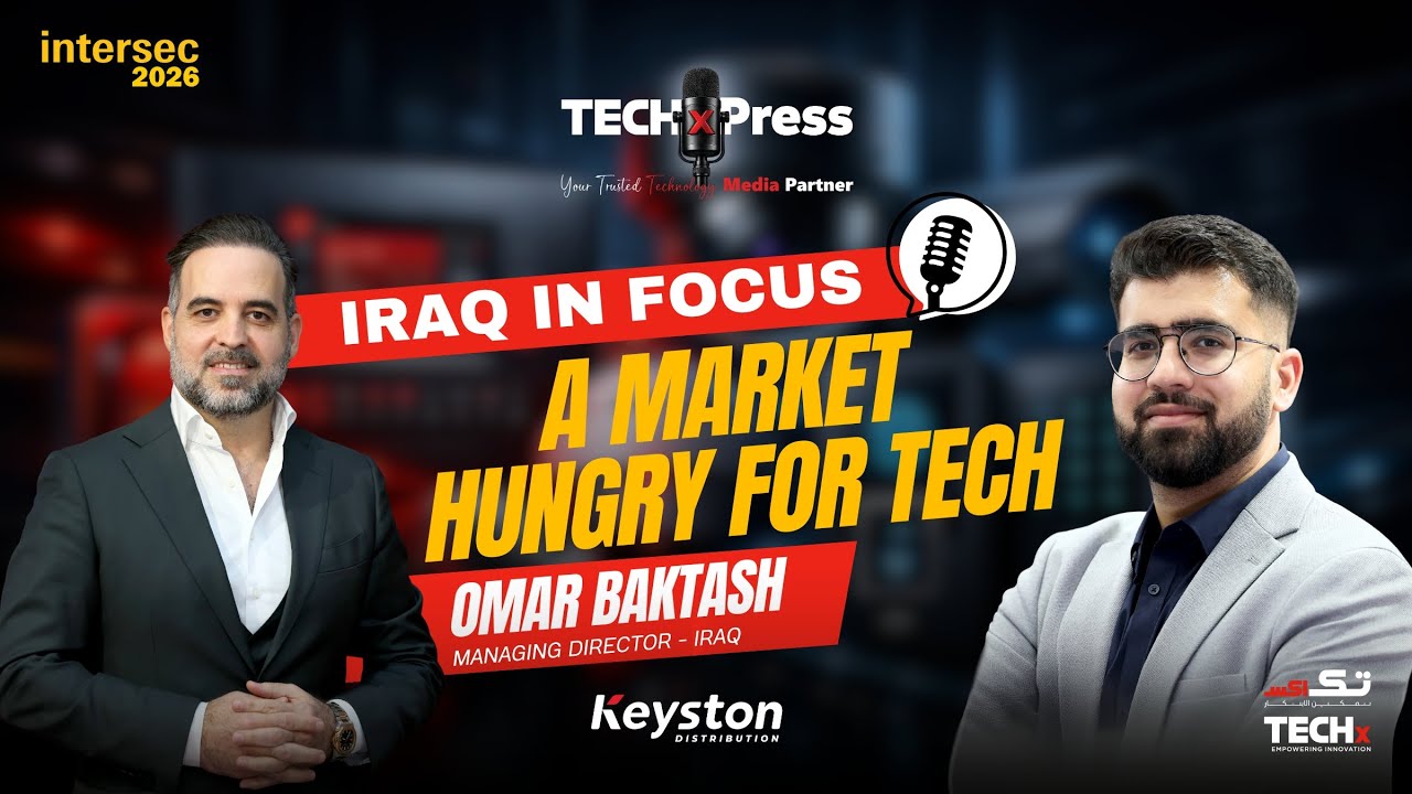Inside Iraq’s Tech Demand | Omar Baktash | Keyston Distribution | Intersec 2026