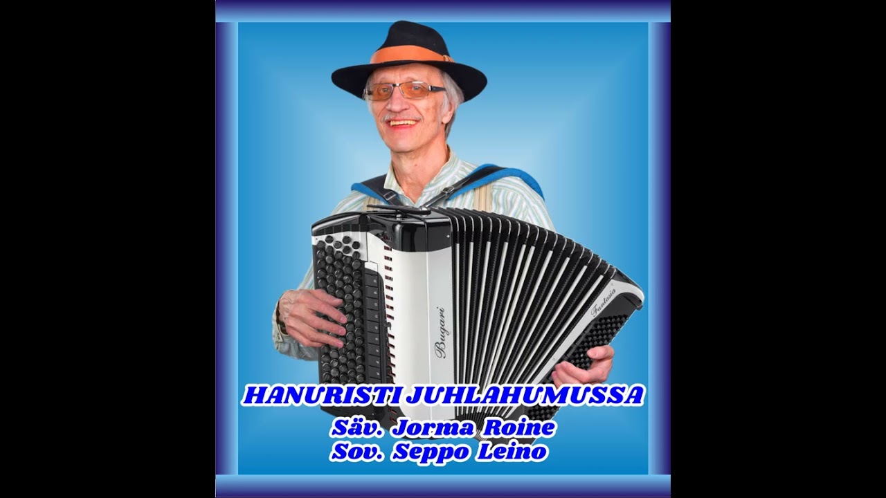 HANURISTI JUHLAHUMUSSA  Säv. Jorma Roine  Sov. Seppo Leino