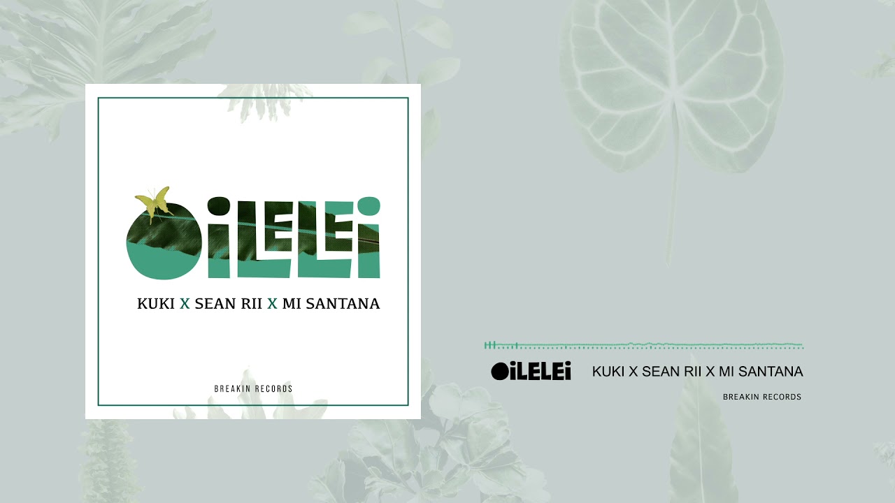 Kuki ,Sean Rii & Mi Santana - Oilelei (Audio)