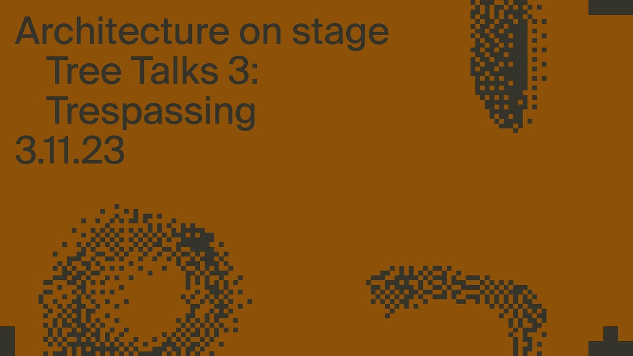 TreeTalks 3: Trespassing