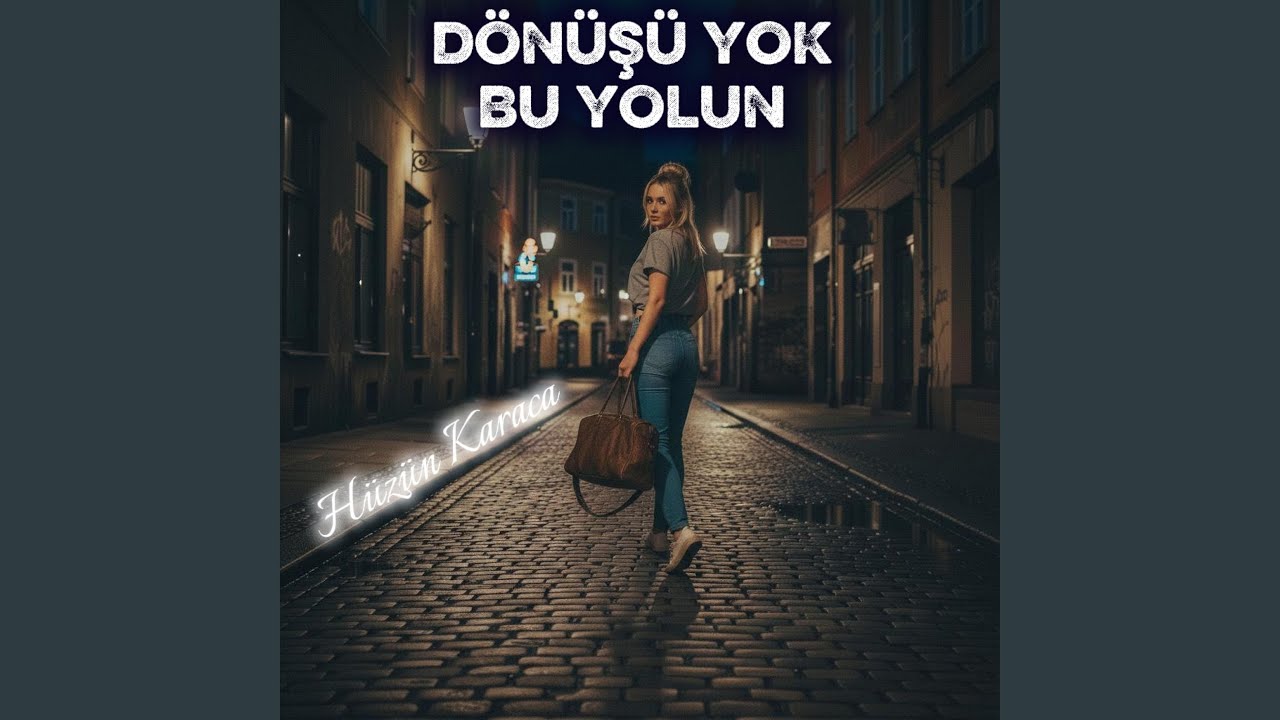 D&ouml;n&uuml;ş&uuml; Yok Bu Yolun