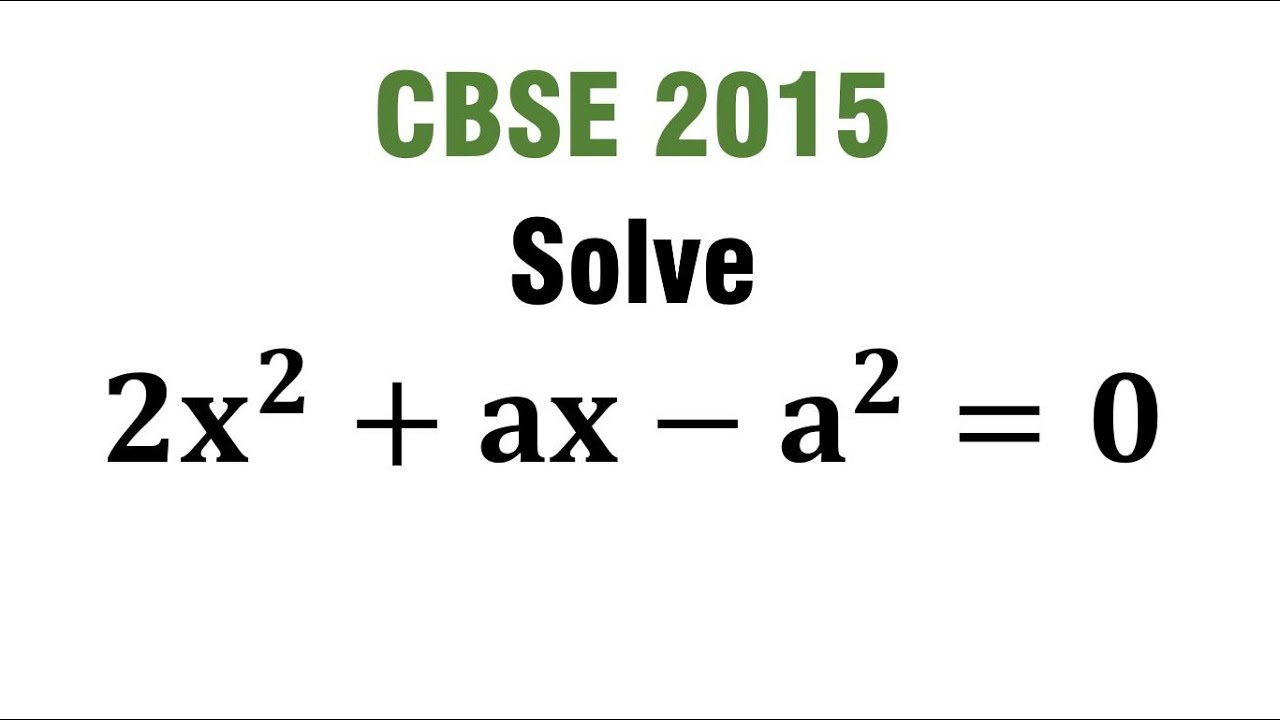 Solve: 2x^2+ax-a^2=0 CBSE 2015 QUADRATIC EQUATIONS