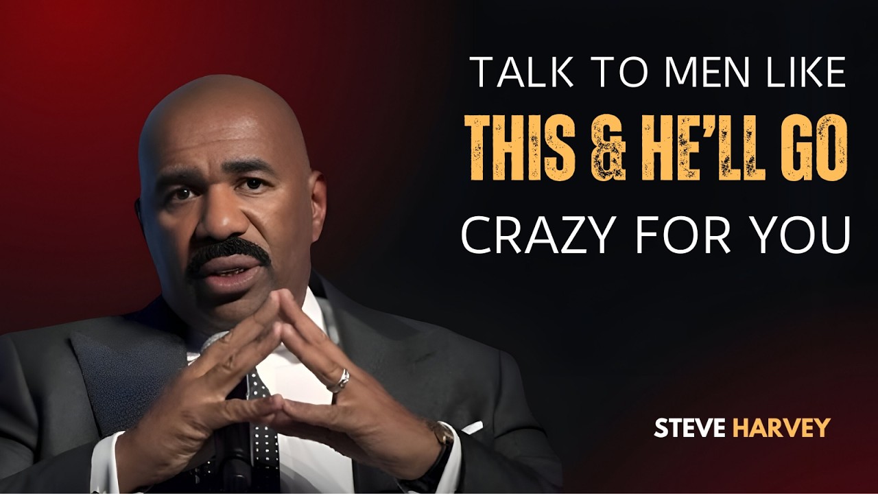 🔥 Talk To Men Like THIS & He’ll Go Crazy For You 😍💬 (Steve Harvey Advice)
