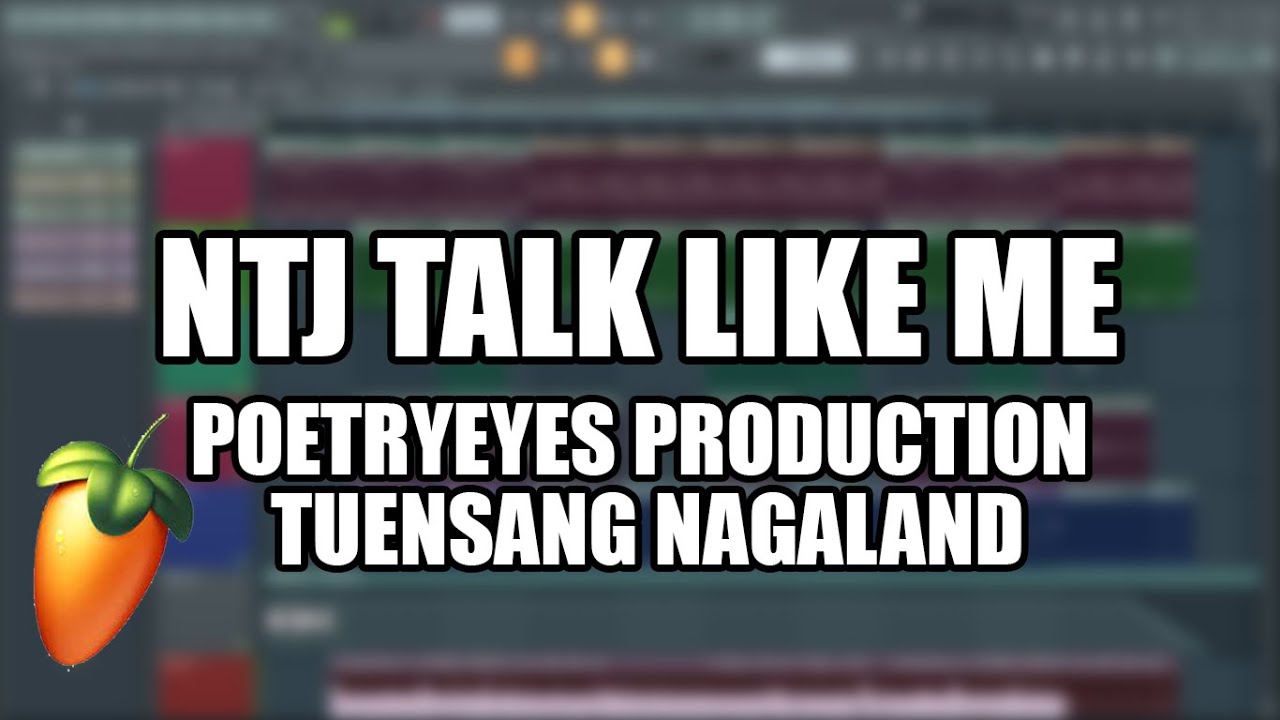 NTJ Talk - Like Me |  FL Studio Remix |  PoetryEyes Production Tuensang Nagaland