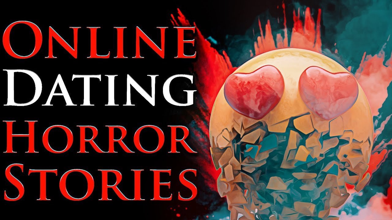 7 True Scary Online Internet Dating Horror Stories (Vol. 2)