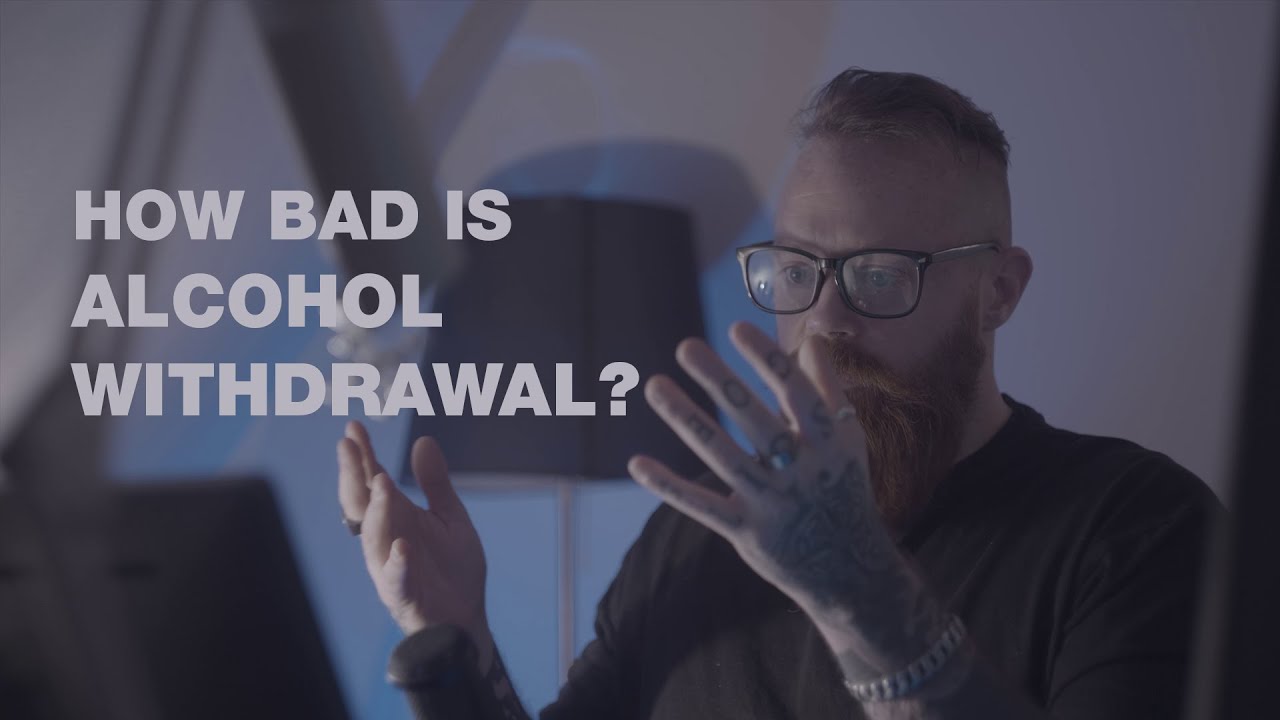 How Bad Is Alcohol Withdrawal?