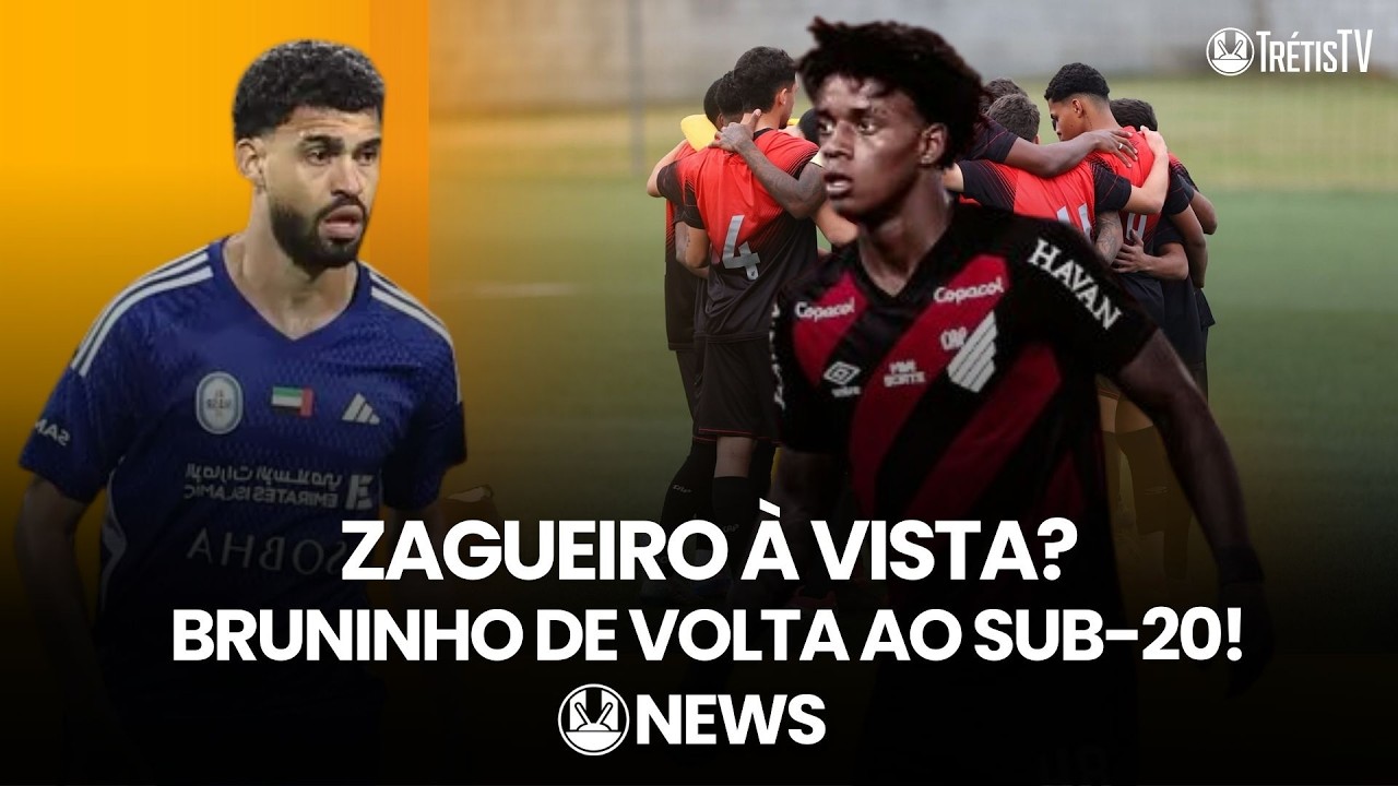 NEWS: ATHLETICO TEM INTERESSE EM ZAGUEIRO NOS EMIRADOS ÁRABES E NOVIDADE NO SUB-20!