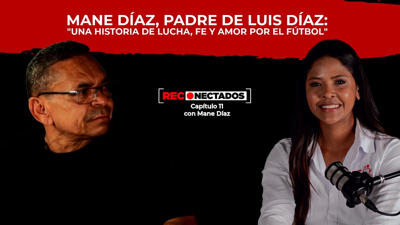 MANE DÍAZ, PADRE DE LUIS DÍAZ: 