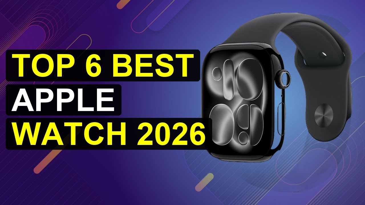 Top 6 Best Apple Watch 2026 | Top Apple Watch Picks