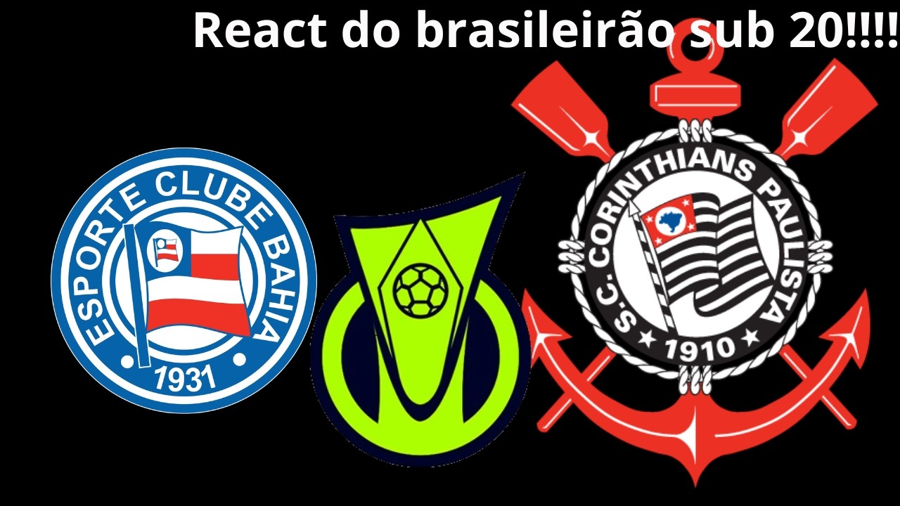 react do brasileirão sub 20!!! Bahia x Corinthians!!!