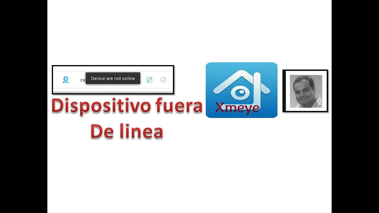 XMEYE - Dispositivo Fuera de Linea