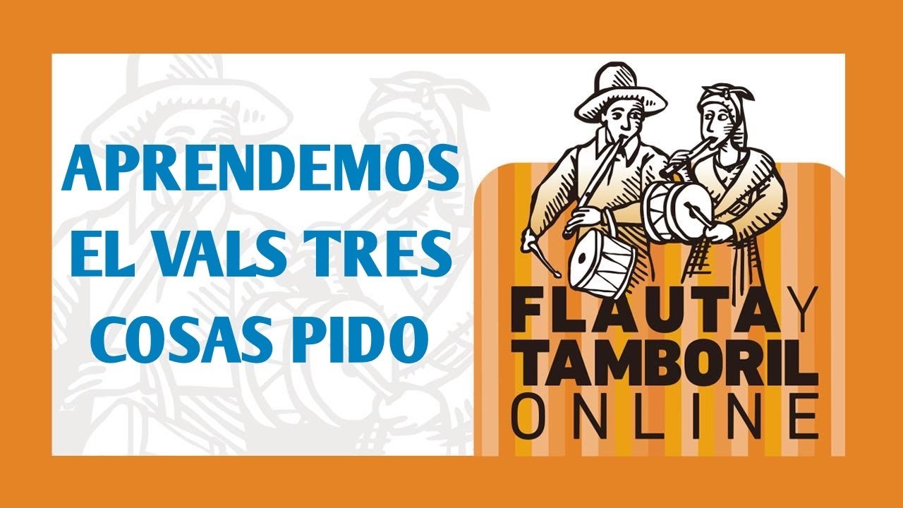 Flauta y Tamboril Online 32 - Aprendemos el vals Tres cosas pido