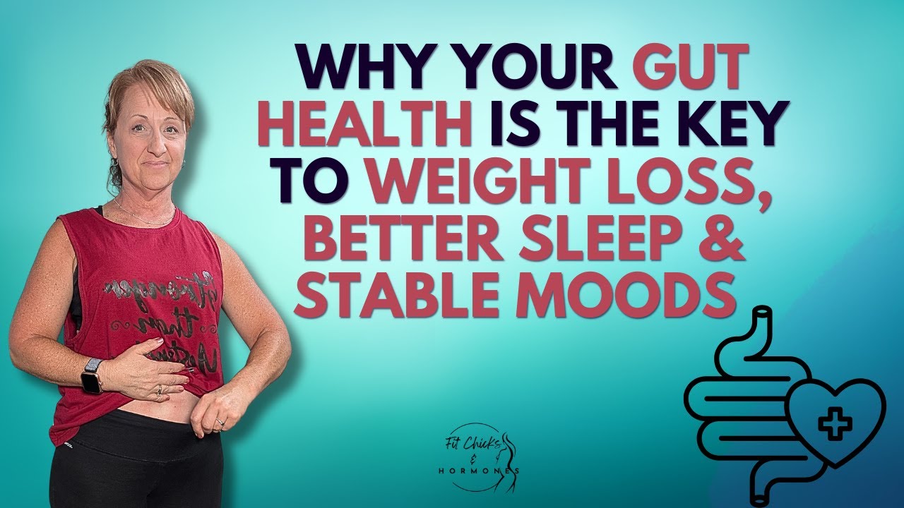 Why your GUT health is KEY to Weight Loss, Better Sleep & Stable Moods