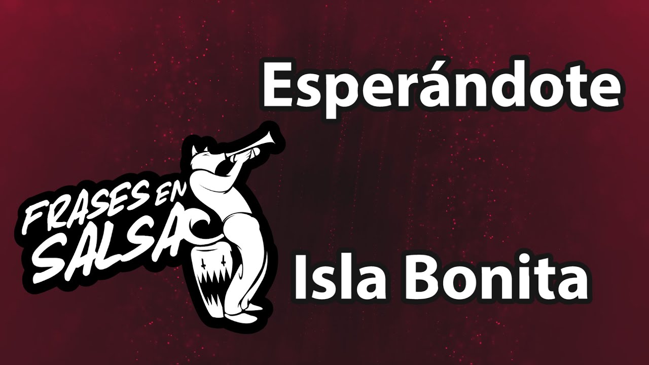 Esperándote Letra - Isla bonita (Frases en Salsa)