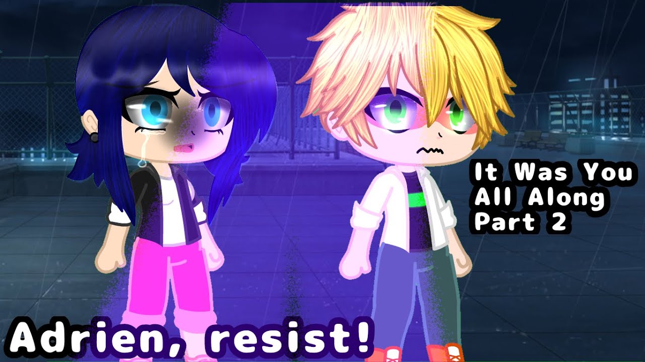 Gacha Club GCMM MLB Adrien Resist! It Was You All Along Part 2
