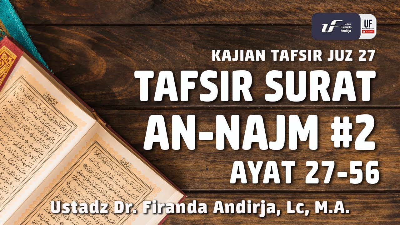 Tafsir Juz 27: Surat An-Najm #2 Ayat 27-56 - Ustadz Dr. Firanda Andirja, M.A.