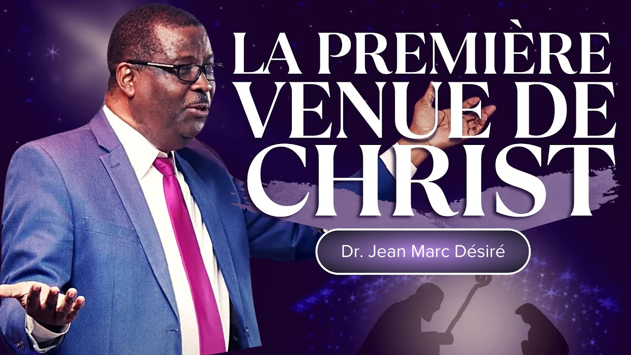 LA PREMIÈRE VENUE DE CHRIST | Dr. Jean Marc Désiré | 501 NE 48TH ST, Pompano Beach, FL