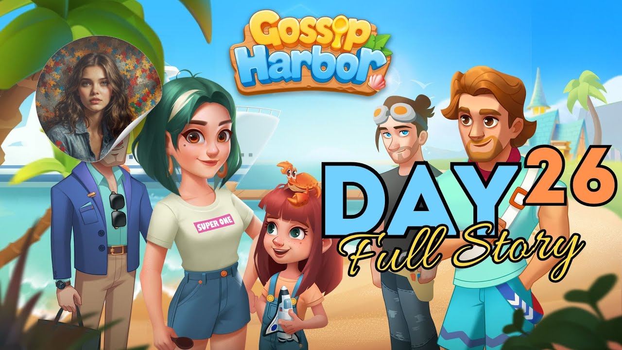 Gossip Harbor Day 26 Full Story
