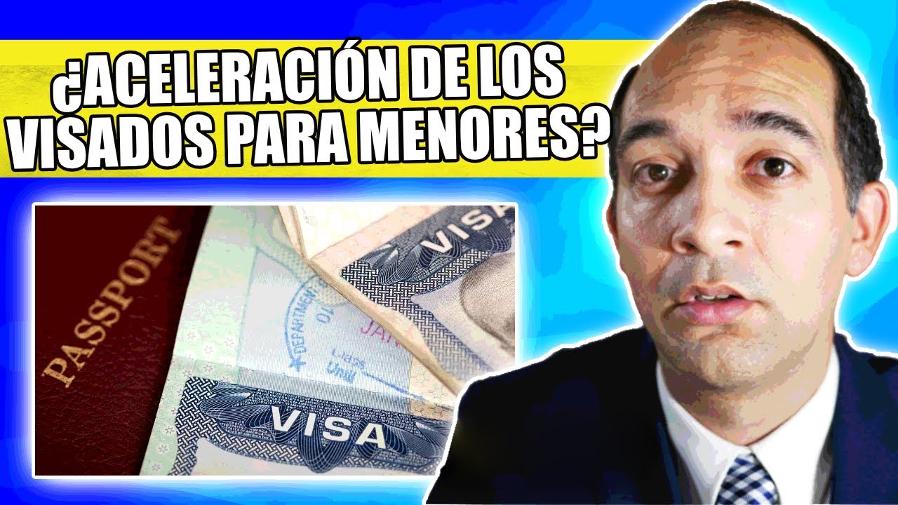 ¿ACELERACIÓN DE LAS VISAS PARA MENORES?