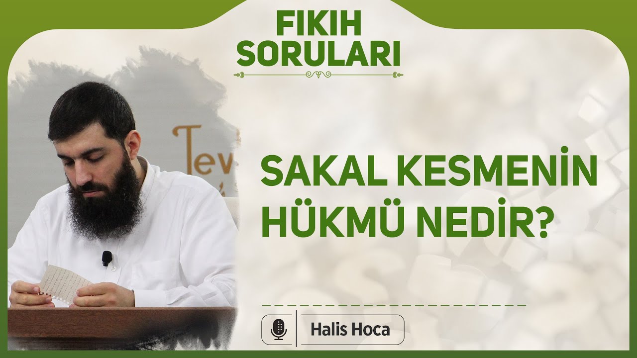 Sakal kesmenin hükmü nedir? Halis Bayancuk Hoca