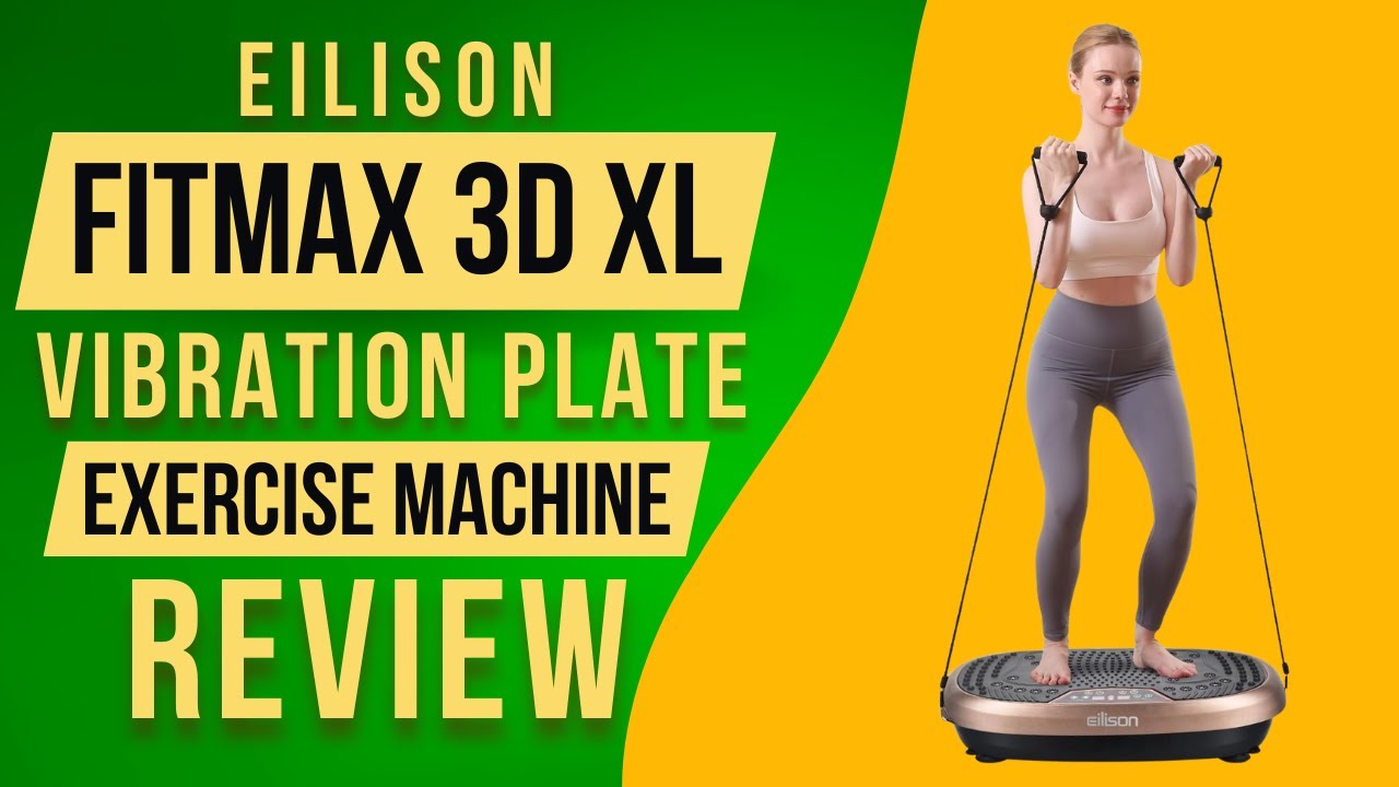 EILISON FitMax 3D XL Vibration Plate Exercise Machine Review