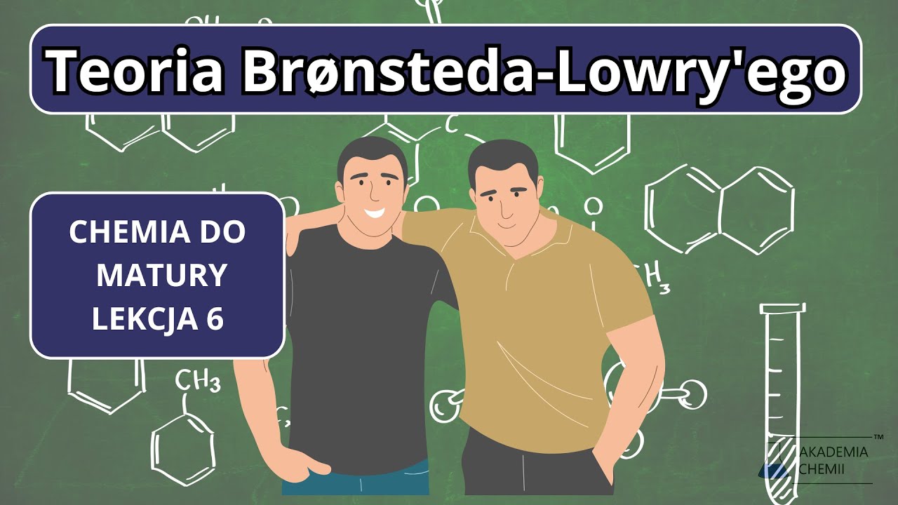 Teoria kwasów i zasad Brónsteda-Lowry'ego - Chemia do matury - Lekcja 6