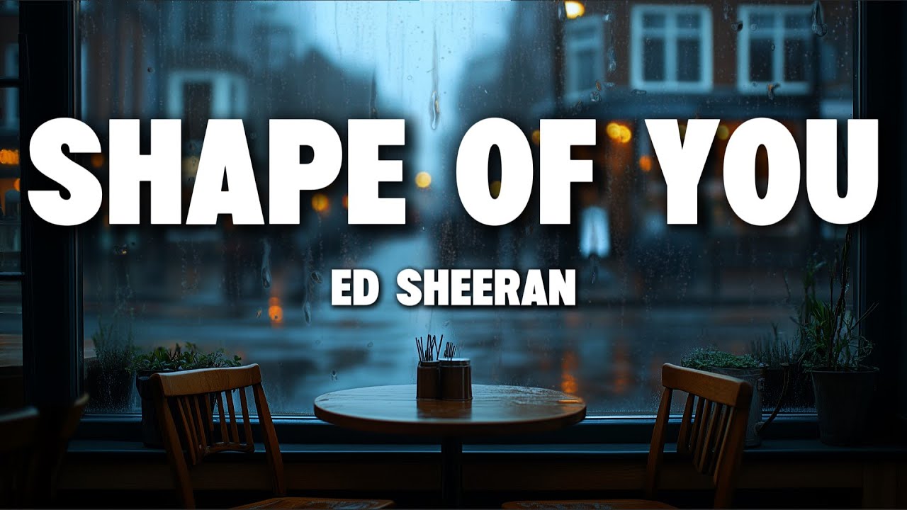 Ed Sheeran – Shape of You (Lyrics) | Flirty Modern Love
